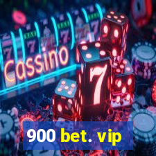 900 bet. vip